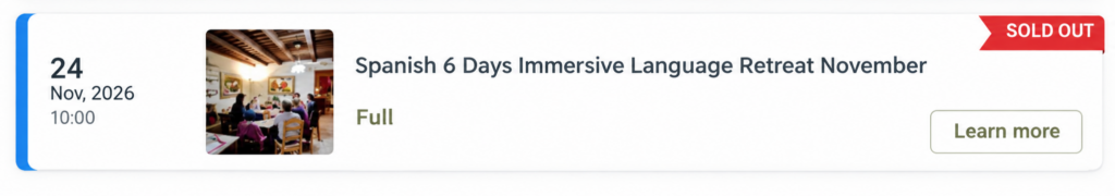 Sold out: Spanish 6 Days Immersive Language Retreat, 13 October 2026 and 24 November 2026 (both full)